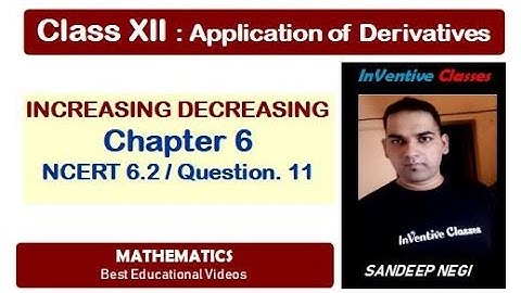 Q11/Ex 6.2 /Increasing Decreasing/ Application of derivatives/ CBSE video Class 12