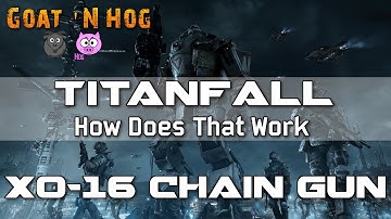 Titanfall - XO-16 Chain Gun - How Does That Work