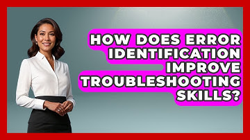 How Does Error Identification Improve Troubleshooting Skills? - Learn To Troubleshoot