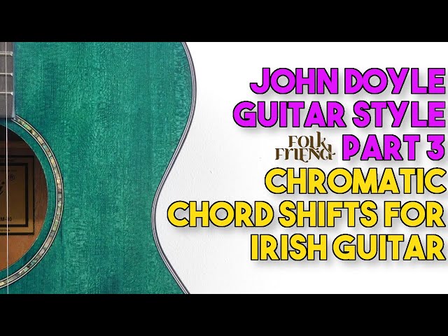John Doyle guitar guide part 3 - chromatic chords for Irish guitar
