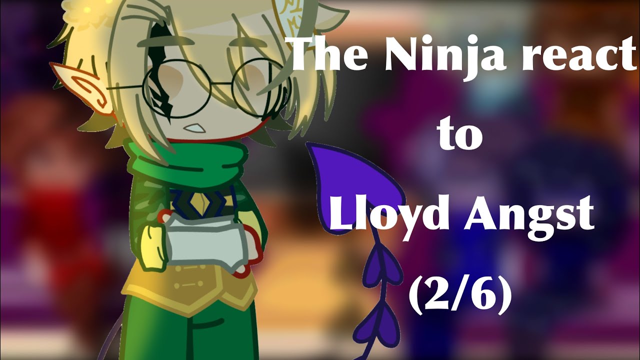 The Ninja React to lloyd ANGST (2/6) // Ninjago - YouTube