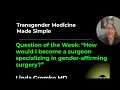 "How would I become a surgeon specializing in gender-affirming surgery?"