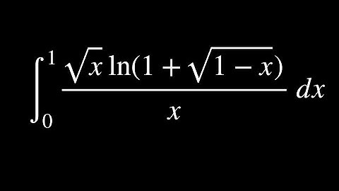 Integral from 0 to 1 of sqrt(x)ln(1+sqrt(1-x))/x