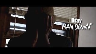 Dray - Man down (Official Video) | @ShotByAHM