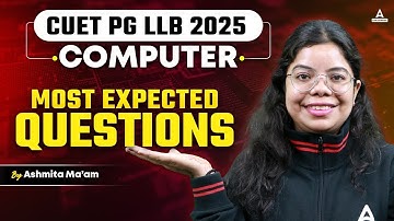 CUET PG LLB 2025 | Computer Most Important Questions | By Ashmita Mam