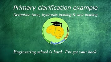 Primary clarification example: Detention time, hydraulic loading & weir loading