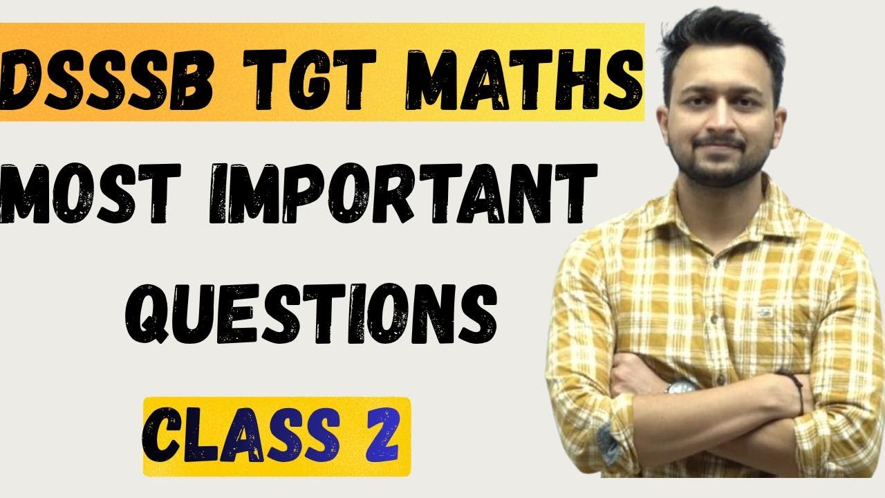 DSSSB TGT MATHS 2025 | MOST IMPORTANT QUESTIONS CLASS 2 | MAYANK SIR ...