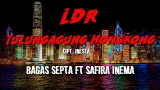 Lirik LDR TULUNGAGUNG HONGKONG Bagas Septa Ft Safira Inema🎵