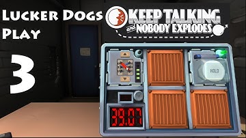 Lucker Dogs Play Keep Talking and Nobody Explodes Part 3 - Just Go for It -