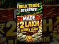 Bulk Trade Strategy 🔥Made 2₹ Lakh Profit