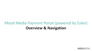 Mood Media Payment Portal (powered by Esker) - 2. Overview & Navigation