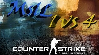 MslL:3 | 1vs4 [CS:GO MOVIE]