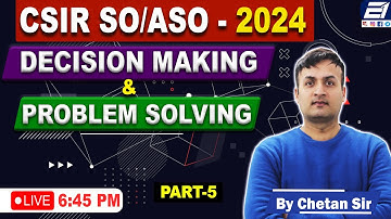 DECISION MAKING & PROBLEM SOLVING II CSIR ASO & SO II UPSC (C-SAT) ||