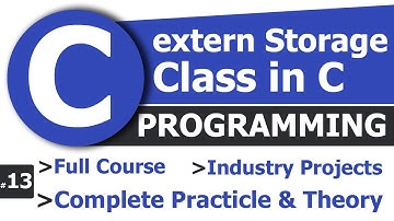 #13 What is extern Storage Class in C | Complete C Tutorials