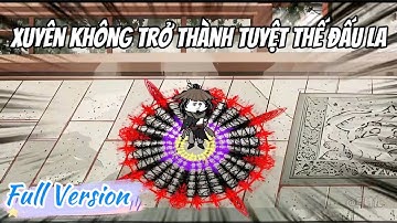[Full Version] Xuyên Không Trở Thành Tuyệt Thế Đấu La: Tập 01 - 21 | LuCa Sub