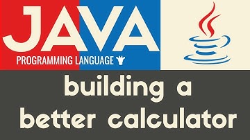 Building a better Calculator |  Java | Tutorial 17