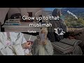 Glow up as a muslimah8 steps to becoming that muslim girl