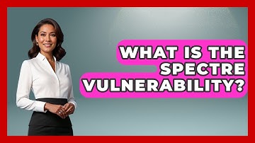 What Is The Spectre Vulnerability? - Tactical Warfare Experts