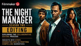 Behind the Edit of The Night Manager Season 2