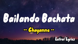 Chayanne -  Bailando Bachata ( Letras / Lyrics )