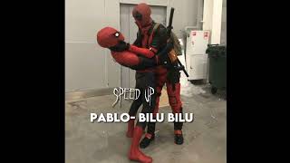 Pablo- Bilu Bilu (Speed up)