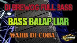 DJ BREWOG BAS BALAP PALING SERING DI PAKAI UNTUK CEK SOUND CLARITY BANGET