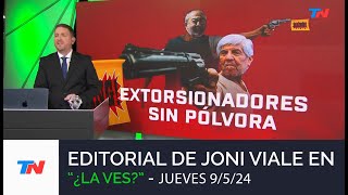 Editorial de Joni Viale "Extorsionadores sin Pólvora" I "¿La Ves?" (Jueves 9/5/24)