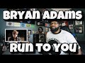 Bryan Adams - Run To You | REACTION