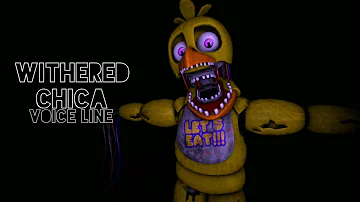 Withered Chica : Voice line