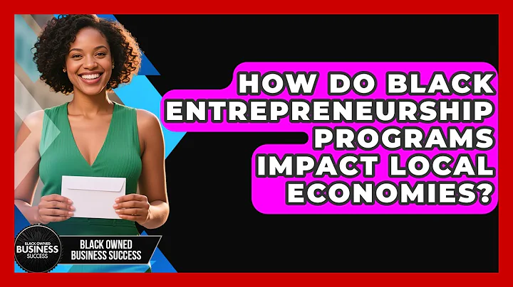 How Do Black Entrepreneurship Programs Impact Local Economies? | Black Owned Business Success News