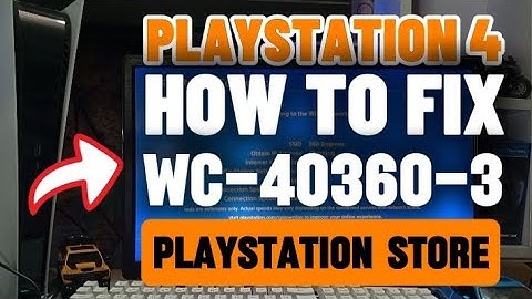How To Fix PS4 WC-40360-3 Playstation Store Issue
