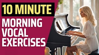 ☀️Morning Vocal Warm Ups - Your Best Singing Voice - Daily Exercises For Singers | 10 Minute Warm Up