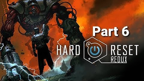 Hard Reset Redux Walkthrough Part 6