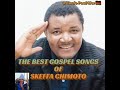SKEFFA CHIMOTO -[ The very  best gospel songs ] mixed 2022 Mp3 Song