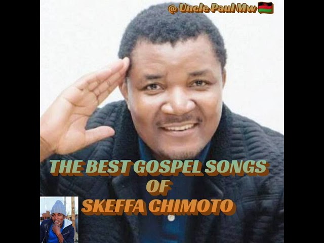SKEFFA CHIMOTO -[ The very  best gospel songs ] mixed 2022 class=