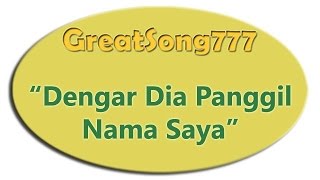 Video thumbnail of "Dengar Dia Panggil Nama Saya dengan lirik (09112014) ✔"