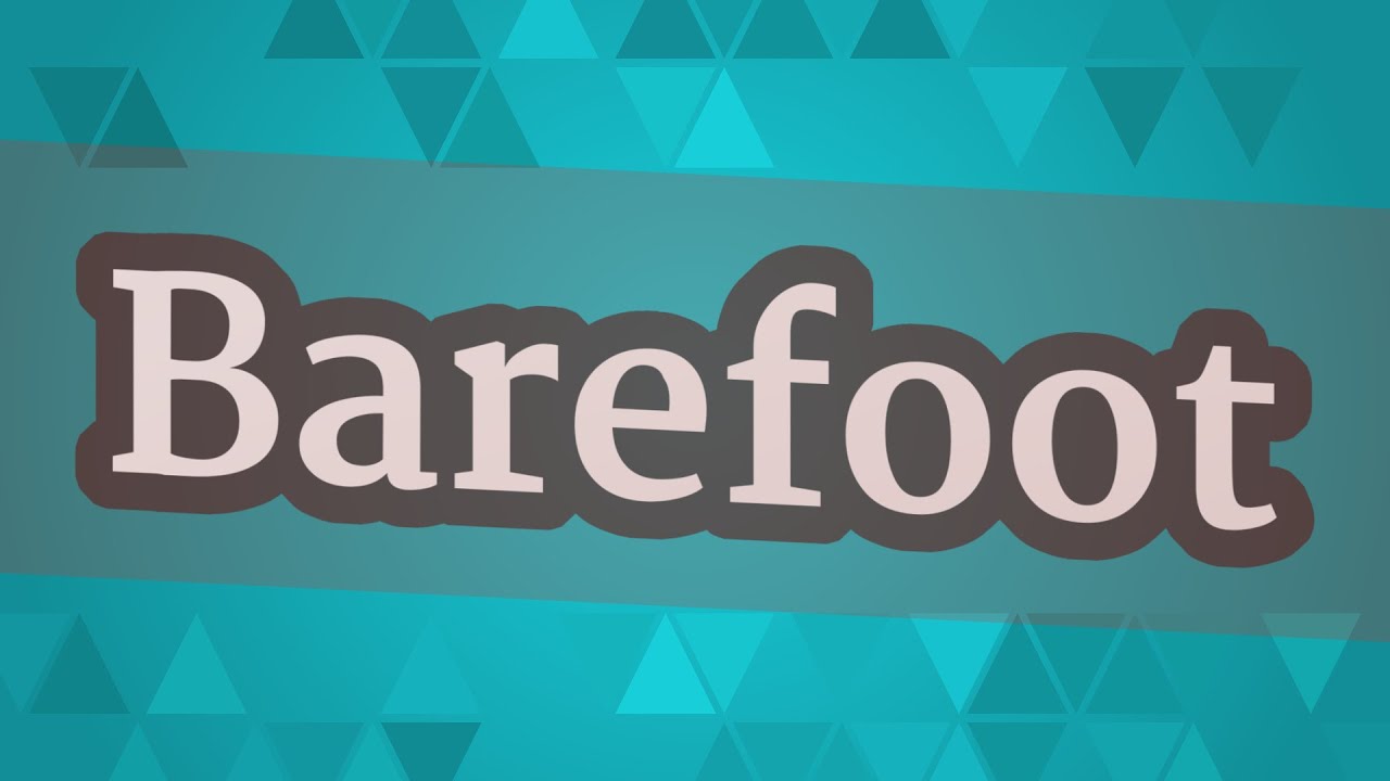 BAREFOOT Pronunciation How To Pronounce BAREFOOT YouTube