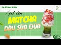 Cch lm matcha du sa da thm ngon bn nn th  passion link