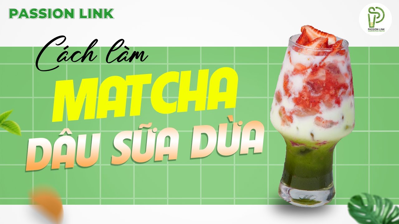 Cách làm Matcha Dâu Sữa Dừa thơm ngon bạn nên thử - Passion Link - YouTube