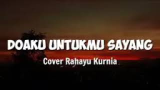 DOAKU UNTUKMU SAYANG..COVER RAHAYU KURNIA..👍🏾