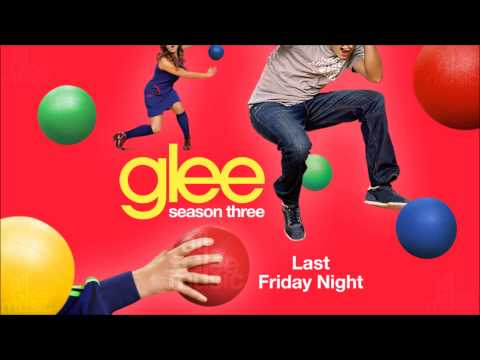 Last Friday Night | Glee [HD FULL STUDIO]