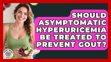 Should Asymptomatic Hyperuricemia Be Treated To Prevent Gout? - Gout Relief Guide