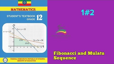 Ethiopian Grade 12 Maths 1#2 Fibonacci and Mulatu Sequences