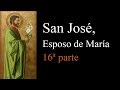 42 San José, esposo de la Virgen María, 16ª parte