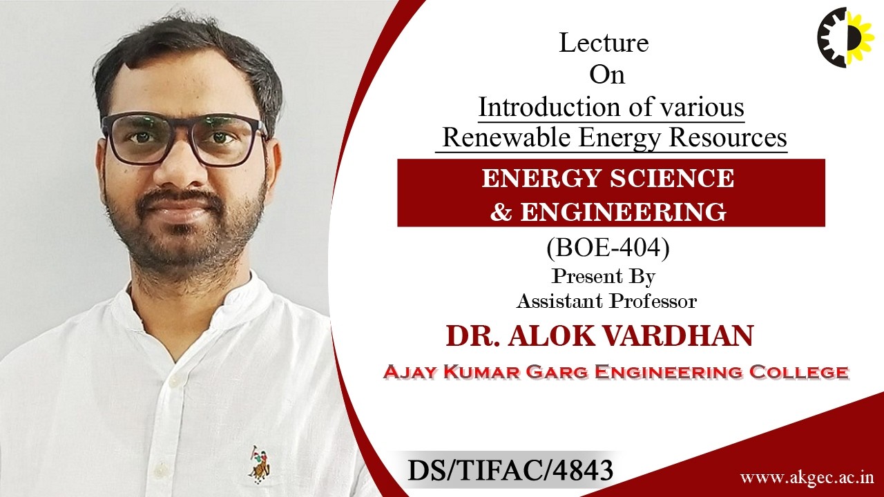INTRODUCTION OF VARIOUS RENEWABLE ENERGY RESOURCES | ESE | LECTURE 01 BY DR. ALOK VARDHAN | AKGEC