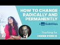 How To Change Radically & Permanently | Derek Prince