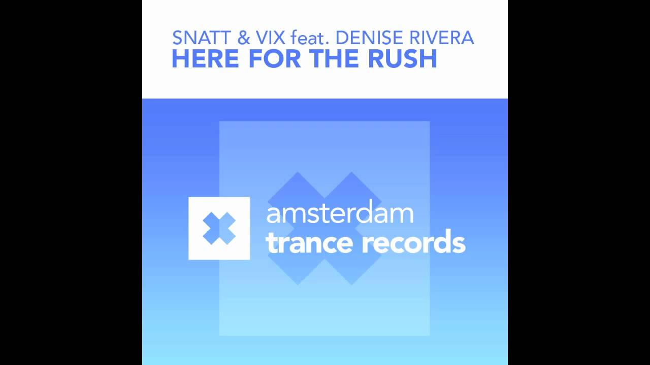 Snatt & Vix feat Denise Rivera Here For The Rush (Original)