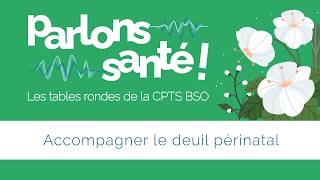 Parlons santé ! Accompagner le deuil périnatal