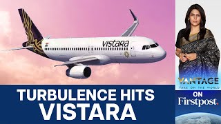 Why is Vistara Cancelling Flights and Facing Delays | Vantage with Palki Sharma
