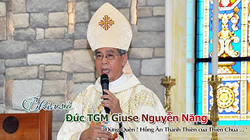 Đức TGM Giuse Nguyễn Năng chia sẻ " Đừng Quên ! Hồng Ân Thánh Thiên Của Thiên Chúa " với Cha Mới .